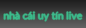 nhà cái uy tín live