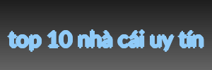 top 10 nhà cái uy tín